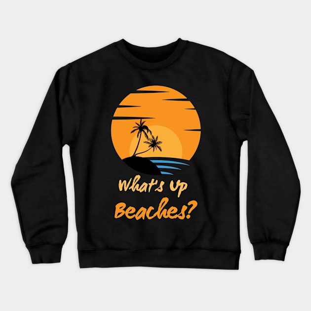 What's Up Beaches - Holiday Crewneck Sweatshirt by TeeNZ